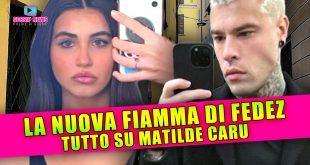 Tutto Su Matilde Caru: La Nuova Fiamma di Fedez!