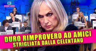 Duro Rimprovero ad Amici: Strigliata Dalla Celentano!