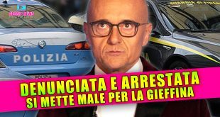 Denunciata e Arrestata: Si Mette Male Per La Gieffina!