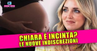 Chiara Ferragni Incinta? Le Nuove Indiscrezioni!
