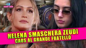 Caos al Grande Fratello: Helena Smaschera Zeudi!