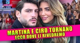 Uomini e Donne: Martina e Ciro Tornano i Tv!