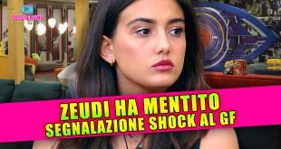 Grande Fratello, Zeudi Ha Mentito: Le Segnalazioni La Sbugiardano!
