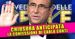 Ne Vedremo Delle Belle Chiude in Anticipo: La Confessione di Carlo Conti!