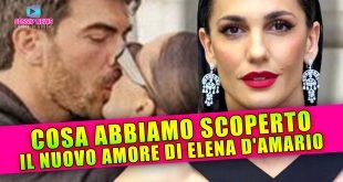Il Nuovo Amore di Elena D'Amario: Ecco Cosa Abbiamo Scoperto!