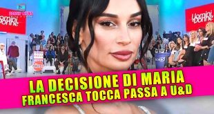 Francesca Tocca Passa a Uomini e Donne: La Decisione di Maria!