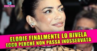 Elodie Svela il Vero Cognome e Illumina Cannes