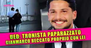 Uomini e Donne: Gianmarco Paparazzato, Stava Proprio Con Lei!