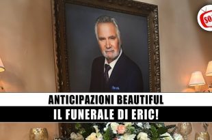 Beautiful Anticipazioni: Il Funerale Di Eric!