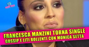Francesca Manzini è di nuovo single