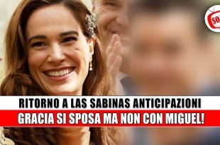 Anticipazioni Ritorno a Las Sabinas, puntate spagnole: Gracia Si Sposa, Ma Non Con Miguel!