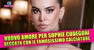Sophie Codegoni Beccata Con Un Calciatore Famoso: