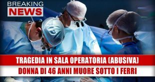 Tragedia In Sala Operatoria: Donna Muore Sotto i Ferri!