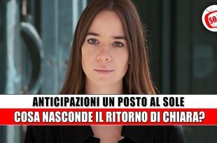Un Posto Al Sole Anticipazioni: Chiara Petrone torna a Napoli!