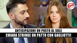 Un Posto al Sole Anticipazioni: Chiara Stringe Un Patto Con Gagliotti!