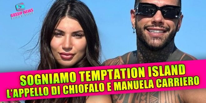 Francesco Chiofalo e Manuela Carriero verso Temptation Island
