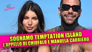 Francesco Chiofalo e Manuela Carriero verso Temptation Island