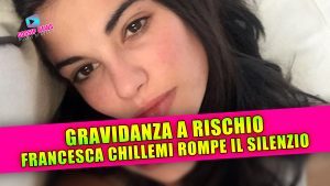 Francesca Chillemi rompe il silenzio: gravidanza a rischio