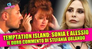 Temptation Island, Sonia‑Alessio al falò: La super Vippona picchia duro!