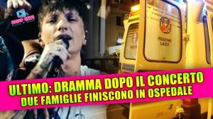 Ultimo, dramma dopo il concerto: due famiglie finiscono in ospedale!
