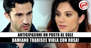 Un Posto al Sole Anticipazioni: Damiano tradisce Viola con Rosa!