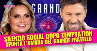 Silenzio social dopo Temptation Island: spunta l’ombra del Grande Fratello!