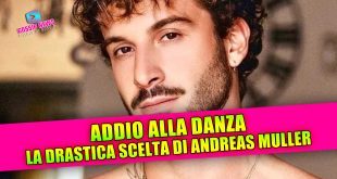 ADDIO ALLA DANZA? la drastica decisione di Andreas Muller!