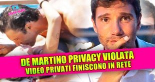 DE MARTINO PRIVACY VIOLATA: video privati finiscono in rete!