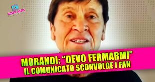 GIANNI MORANDI: DEVO FERMARMI! - il comunicato sconvolge i fan