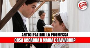 La Promessa Anticipazioni: Il segreto che potrà distruggere Maria e Salvador