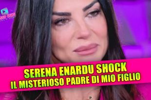 SERENA ENARDU SHOCK: il misterioso padre di mio figlio!