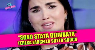 TERESA LANGELLA SOTTO SHOCK: sono stata derubata!
