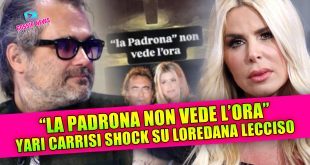 Yari Carrisi Shock su Loredana Lecciso