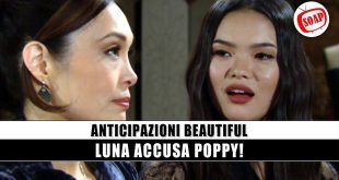 Beautiful anticipazioni: Luna contro Poppy, segreti e sospetti sconvolgono tutti