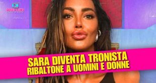 Uomini e Donne Anticipazioni: Sara diventa tronista e sconvolge il trono classico