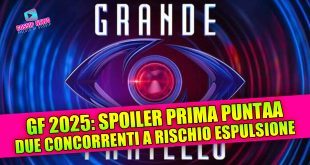 Grande Fratello 2025: chi entra subito e chi rischia l’esclusione