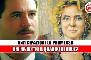 La Promessa Spoiler: il mistero del quadro di Cruz, svelato il colpevole