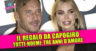 Francesco Totti e Noemi Bocchi: il regalo da capogiro per il terzo anniversario
