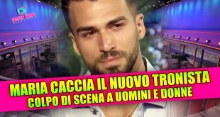 Uomini e Donne oggi: Maria caccia il nuovo tronista!