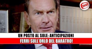 Un Posto al Sole: Ferri al Limite del Baratro – Anticipazioni Shock