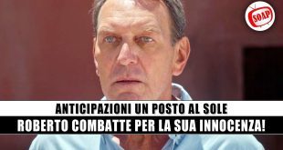 Un Posto al Sole: Roberto Ferri rifiuta il patteggiamento e scatena il caos