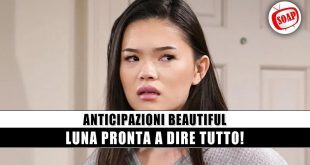 Beautiful Anticipazioni: Luna pronta a dire tutto