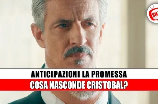 La Promessa Anticipazioni: Il Segreto di Cristóbal,