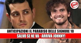 Anticipazioni Il Paradiso delle Signore: Salvo parte, Johnny sfida il destino