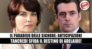 Il Paradiso delle Signore anticipazioni: Tancredi mette in gioco Adelaide