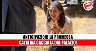 La Promessa anticipazioni shock: Catalina viene espulsa dalla tenuta