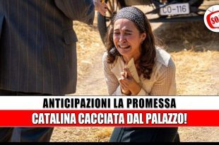 La Promessa anticipazioni shock: Catalina viene espulsa dalla tenuta