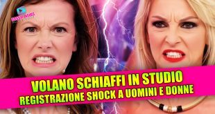 Uomini e Donne,registrazione shock: volano schiaffi in studio