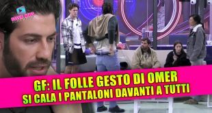 Omer Elomari perde il controllo al Grande Fratello e si abbassa i pantaloni!