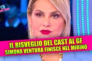 Grande Fratello, il risveglio del cast: Simona Ventura nel mirino!